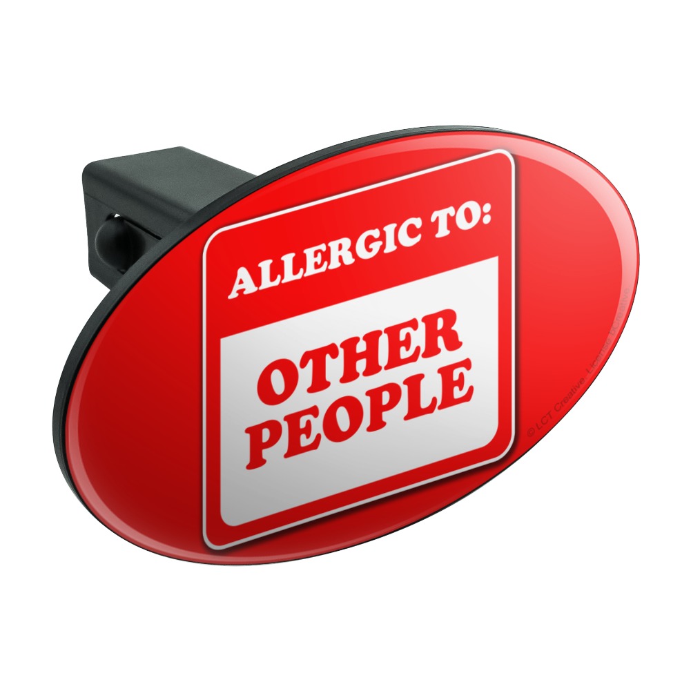 Allergic to Other People Funny Humor Oval Tow Trailer Hitch Cover Plug  Insert | eBay