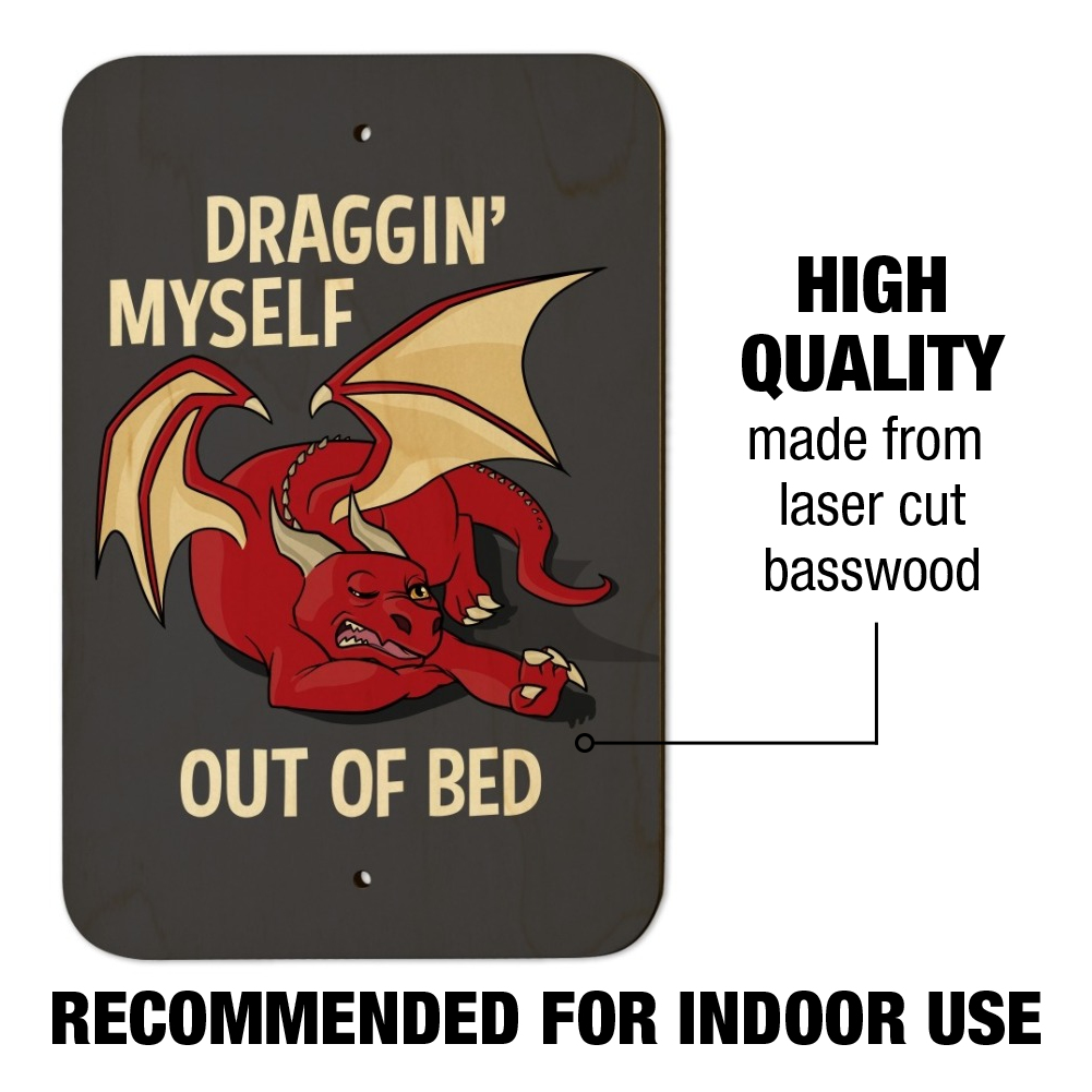 Draggin' Myself Out of Bed Dragon Home Business Office Sign 